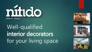 Well-qualified
interior decorators
for your living space
 