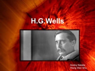 H.G.Wells

Godoy Natalia
Wang Wan Shu

 