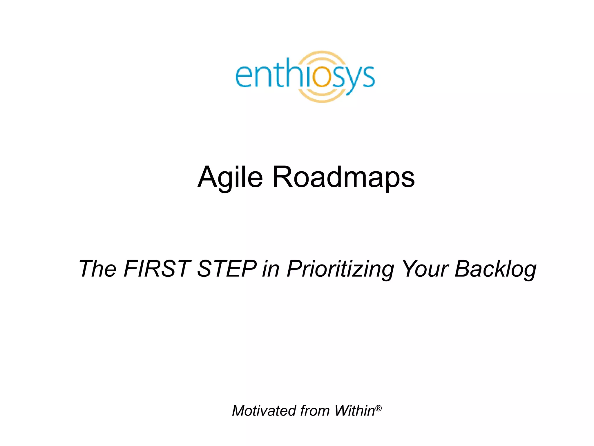 Agile Roadmaps The FIRST STEP in Prioritizing Your Backlog 