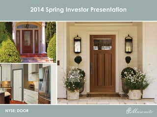 NYSE: DOOR
2014 Spring Investor Presentation
 