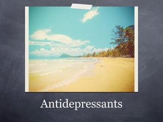 Antidepressants
 