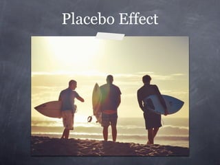 Placebo Effect
 
