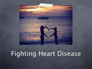 Fighting Heart Disease
 