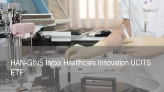 HAN-GINS Indxx Healthcare Innovation UCITS
ETF
 