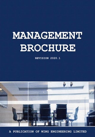 MANAGEMENT
REVISION 2020.1
BROCHURE
A PUBLICATION OF WING ENGINEERING LIMITED
 