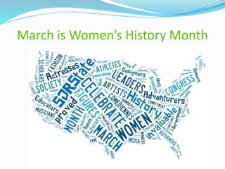 March is Women’s History Month
 