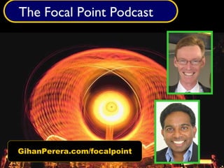 The Focal Point Podcast




GihanPerera.com/focalpoint
 