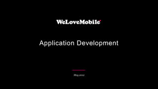 Application Development



         May 2012
 
