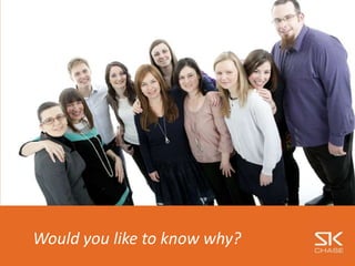 Would you like to know why?
 