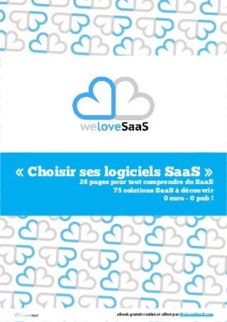 « Choisir ses logiciels SaaS »
26 pages pour tout comprendre du SaaS
75 solutions SaaS à découvrir
0 euro - 0 pub !
eBook gratuit réalisé et offert par WeLoveSaaS.com
 
