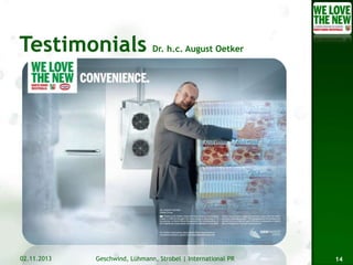 Dr. h.c. August Oetker

02.11.2013

Geschwind, Lühmann, Strobel | International PR

14

 