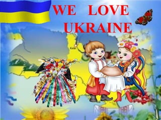 WE LOVE
UKRAINE
 