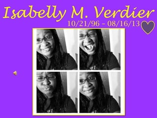 Isabelly M. Verdier
10/21/96 – 08/16/13

 