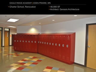 EAGLE RIDGE ACADEMY | EDEN PRAIRIE, MN

• Charter School, Renovation         • 46,000 SF
                                     • Architect: Genesis Architecture
 