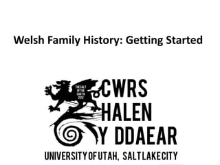 Welsh Family History: Getting Started
 