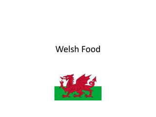 Welsh Food
 