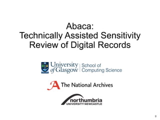 Abaca:
Technically Assisted Sensitivity
Review of Digital Records
0
 