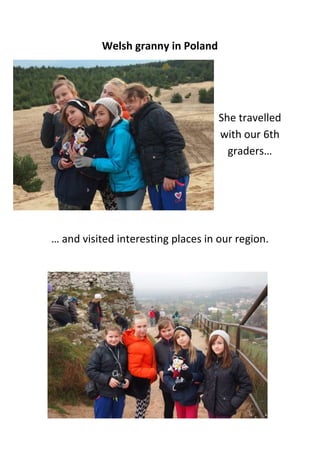 Welsh granny in Poland

She travelled
with our 6th
graders…

… and visited interesting places in our region.

 