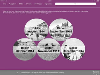 Weltbrand 1914 – die App der Staats- 24 und Universitätsbibliothek Hamburg 
 