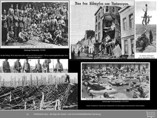 26 Weltbrand 1914 - die App der SUB Hamburg, U. Hagenah, 6.5.2014 
Weltbrand 1914 – die App der Staats- 26 und Universitätsbibliothek Hamburg 
 