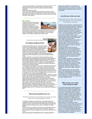 Local: rua Waldemiro Rosa (bairro Ademar Garcia)
                                                                               técnica de chão exige muito das meninas", 
                                                                               argumenta Marcos. 
Outras atividades na região                                                    As alunas fazem do "jogo de cintura" a solução no 
                                                                               momento de conciliar ensaio e estudo. A bailarina 
* Em São Francisco do Sul, um evento de iniciativa da ONG Nosso Habitat        Zaiane Tules de Almeida, 15 anos, acredita na 
discute de hoje até sábado o meio ambiente, as políticas públicas,             importância do esforço. Ela, que desde os seis 
abastecimento de água, saneamento, pesquisas e desenvolvimento                 anos faz aulas de dança, garante que o sacrifício é 
sustentável.                                                                   indispensável para aqueles que querem mostrar um 
Local: Museu Nacional do Mar                                                   bom trabalho.
* Em Garuva, foram realizadas ontem palestras nas escolas e fixadas 
placas de conscientização às margens do rio São João. Hoje, às 8 horas, 
haverá plantio de mudas para ornamentação da estrada colonial Otto Röder 
com ipês e lírios amarelos.
                                                                                   Joinville quer voltar aos Jasc

                                                                               Futsal está há nove anos sem participar 
Ilha da Rita                                                                    dos Jogos Abertos, mas novo técnico 
A Secretaria de Patrimônio da União                                                    vê motivação na equipe
oficializou terça­feira a concessão de 
exploração da Ilha da Rita à                                                   Depois de nove anos de jejum, a seleção joinvilense 
Universidade da Região de Joinville                                            de futsal está determinada a disputar novamente os 
(Univille). Um documento de entrega e                                          Jogos Abertos de Santa Catarina (Jasc). O treinador 
recebimento de imóvel foi assinado                                             Jorge Lennert foi escolhido como técnico pela 
entre as partes e dá os direitos de posse do local à Univille por cem anos.    Fundação Municipal de Esportes para montar uma 
Na solenidade, representantes da universidade afirmaram que está em            equipe sem pagamento de salário aos jogadores. 
estudo a possibilidade de implantar na instituição o curso de biologia         Ontem, o time fez seu primeiro amistoso e empatou 
marítima, uma novidade na região. (Foto: Cleber Gomes)                         em 4 a 4 com a seleção de Itajaí. "Foi um bom 
                                                                               jogo. Fizemos um ótimo primeiro tempo e 
                                                                               dominamos essa etapa. A equipe exerceu uma boa 
                                                                               marcação apesar do tempo curto de preparação 
                                                   IMAGENS                     física", elogiou Lennert (leia abaixo).
         Beleza do Monte Crista pode ser conferida em exposi ção               Ainda na fase preparatória para o microrregional, o 
                                                                               time fará um quadrangular em Canoinhas. "O 
                                                                               torneio vai reunir o time de Canoinhas, nós, a 
       Em defesa do Monte Crista                                               seleção de Itajaí e a de Araucária, no Paraná. Os 
                                                                               jogos devem se realizar nos dias 22 e 23 desse 
O público pode conferir, até o dia 14 de junho, na praça                       mês", revela Lennert.
de eventos do Shopping Mueller, a exposição "Monte                             Os jogos que valem pela primeira fase de 
Crista ­ Encanto e Muito Mistério na Mata Atlântica". A                        classificação para os Jasc serão disputados em 
promoção que comemora o Dia Mundial do Meio                                    São Francisco do Sul, entre a equipe da casa, 
Ambiente é do fotógrafo Marcos Piske, da Secretaria de                         Joinville e Araquari. "Não será nada fácil essa fase 
Turismo de Garuva e da Fundação do Meio Ambiente                               microrregional. O time de São Francisco tem 
(Fatma), com a parceria da Bogotur. Como parte da programação                  valores individuais muito bons e a de Araquari tem 
comemorativa serão realizadas excursões às proximidades do Monte               um conjunto forte. Mas estou otimista e acredito 
Crista.                                                                        que esse ano Joinville tem grandes chances", 
A mostra no Mueller é a primeira de muitas outras ações que serão              comenta Lennert.
desenvolvidas em prol da preservação do Monte Crista. Estão expostas 45        Do microrregional sai apenas um classificado, que 
fotos da região, feitas pelo fotógrafo profissional Marcos Piske; plantas      disputa o torneio regional. Nessa fase, participam 
típicas da mata atlântica e lendárias histórias. Para Piske, que subiu sete    12 times e dois conquistam a vaga para os 
vezes ao Monte para fazer as fotos, a mostra é "uma oportunidade de            joguinhos. "Esse ano está um pouco mais fácil, 
conscientizar as pessoas sobre a importância da natureza mostrando as          porque equipes fortes como Jaraguá do Sul, São 
belezas quase intocáveis da região".                                           Bento do Sul, Blumenau e Itajaí já estão pré­
"A montanha veio ao shopping", brinca Piske. O fotógrafo ressalta também       classificados. Eles também jogam, mas caso se 
que as imagens foram feitas com uma visão humana, de forma intuitiva,          classifiquem repassam suas vagas", salienta o 
sem a utilização de recursos de filtro e lentes. Quem tem interesse em         técnico.
conhecer de perto o Monte Crista pode participar de pequenas excurs ões        Lennert destaca também que o time também 
ao local. Um ônibus estará saindo, defronte ao Mueller, nos dias 9,10,14,16    ganhou mais tranquilidade para treinar depois da 
e 17 deste mês, às 7 e às 13 horas. O passeio tem um preço promocional         assinatura do contrato de patrocínio. "Fechamos 
de R$ 6,00 e inclui um café na pousada Monte Crista.                           um convênio com a KG Motos, que patrocina o 
Formada de uma imensidão verde, envolta em mistério, misticismo e muitas       material esportivo e o transporte dos atletas. Isso 
lendas, a serra do Mar é uma verdadeiro tesouro. Em Garuva e na região do      dá mais motivação para o grupo e ao trabalho que 
Monte Crista a área se mostra ainda preservada. Renomados                      vem sendo realizado", revela.
pesquisadores e historiadores têm muitas histórias para contar sobre a 
região, principalmente sobre assuntos controversos como o "o tesouro do 
Monte Crista", "os fantasmas dos padres guardiões" e "uma das entradas 
para o centro da Terra", bem a gosto do velho e bom Júlio Verne. 
Na manhã de hoje, integrantes da ONG Vida Verde e da Polícia Militar                  FMEJ estréia com vitória
farão, de helicóptero, a segunda semeadura aérea no morro do Boa Vista. A              sobre equipe de Itajaí
saída será às 9 horas no quartel do 8º BPM. A intenção é recompor a 
vegetação original do morro. Ainda hoje, ocorrem caminhadas ecológicas no      A nova fase proposta pela Fundação Municipal de 
local.                                                                         Esportes de Joinville (FMEJ) para a categoria do 
                                                                               futsal adulto deve confirmar as expectativas. Pelo 
                                                                               menos no primeiro amistoso, disputado na terça­
                                                                               feira à noite, no Ginásio Abel Schulz, a equipe 
               Obra provoca polêmica em rua                                    joinvilense conseguiu mostrar um estilo aplicado e 
                                                                               ofensivo ao enfrentar a representação de Itajaí, que 
                                                                               participa do Campeonato Estadual da Primeira 
 Moradores reclamam que instalação de postes nos dois                          Divisão. O empate em 4 a 4 acabou sendo um 
         lados da Júlio Stolf prejudica trânsito                               castigo para os joinvilenses, que estavam sempre 
                                                                               na frente e permitiram o empate, quase no final do 
A instalação de postes nos dois lados da rua Júlio Stolf preocupa os           jogo, num lance de bola parada.
moradores e transeuntes que passam pela região. Eles afirmam que, em           Oalas, Banana, China, Marquinhos Xavier e 
função das obras, a rua do bairro Vila Nova está estreita e a drenagem das     Émerson Preto foi o time do técnico Jorge, que saiu 
margens do início da rodovia do arroz, como é conhecida, está sendo            jogando. Os próximos passos da equipe devem ser 
afetada.                                                                       um quadrangular em Canoinhas, de 22 a 24 de 
A rua Júlio Stolf é uma lateral da 15 de Novembro. Recebe esse nome por        junho, além dos Microrregionais dos Jogos Abertos, 
cerca de um quilômetro, até a ponte sobre o rio Motucas. Após esse             em julho. "O ritmo de competição a equipe deve 
trecho, recebe os nomes de chamada de rodovia do arroz, estrada do Sul e       adquirir com a seqüência de amistosos que devem 
SC­413.                                                                        ser acertados em breve", comenda Jair Bujica da 
Segundo os moradores e trabalhadores locais, os postes colocados no            Costa, coordenador da modalidade.
trecho de 600 metros e nos dois lados da rua provocam, no mínimo, 
estranheza. "Os postes estão muito perto da rua. Sempre há carros que se 
perdem e caem nas valetas. Qualquer dia, um veículo vai se chocar em um 
deles", alerta o engenheiro agrônomo Silvio Roberto Holz. Segundo Holz, 
por não haver acostamento, sempre há carros desviando das bicicletas e 
                                                                                       Campeã, Tupy já pensa
 