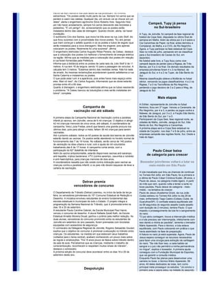cerca de um quilômetro, até a ponte sobre o rio Motucas. Após esse                  em julho. "O ritmo de competição a equipe deve 
trecho, recebe os nomes de chamada de rodovia do arroz, estrada do Sul e            adquirir com a seqüência de amistosos que devem 
SC­413.                                                                             ser acertados em breve", comenda Jair Bujica da 
Segundo os moradores e trabalhadores locais, os postes colocados no                 Costa, coordenador da modalidade.
trecho de 600 metros e nos dois lados da rua provocam, no mínimo, 
estranheza. "Os postes estão muito perto da rua. Sempre há carros que se 
perdem e caem nas valetas. Qualquer dia, um veículo vai se chocar em um 
deles", alerta o engenheiro agrônomo Silvio Roberto Holz. Segundo Holz, 
por não haver acostamento, sempre há carros desviando das bicicletas e 
                                                                                            Campeã, Tupy já pensa
pedestres. "É um perigo", diz, acrescentando que os postes estão                              no Sul­brasileiro  
instalados dentro das valas de drenagem. Quando chover, alerta, vai haver 
inundação.                                                                          A Tupy, de Joinville, foi campeã da fase regional de 
O autônomo Ciro dos Santos, que mora há três anos na rua Júlio Stolf, diz           futebol da Copa Sesi, disputada no último final de 
que ficou surpreso com a proximidade dos novos postes. "Eu até pensei               semana em Mafra. Além da vitória por 2 a 0 sobre a 
que iriam começar o asfalto quando vi os os postes e tubos de esgoto (que           Cia Canoinhas de Papel, na final, antes derrotou a 
serão instalados para a nova drenagem). Mas me enganei, pois apenas                 Complanat, de Mafra, e a CVG, de Rio Negrinho. 
colocaram os postes. Realmente foi uma surpresa", afirma.                           Agora, a Tupy participa na fase estadual da Copa 
O engenheiro eletricista Carlos Augusto Ribas Pereira, da Celesc, destaca           Sesi no mês de julho, pensando em se classificar 
que a colocação dos postes irá melhorar o fornecimento de energia elétrica          para o Sul­brasileiro de Caxias do Sul, em 
na região. Afirma que as medidas para a colocação dos postes em relação             dezembro.
à rua foram fornecidas pela Prefeitura.                                             No futebol sete livre, a Tupy ficou como vice­
Informa que a distância entre os postes de cada lado da Júlio Stolf é de 11         campeã depois de perder para a Rigesa, de Três 
metros. A rua tem 16 de largura, sendo 10 para a passagem de veículos. A            Barras, por 5 a 3 na final. Os demais resultados da 
calçada tem 3 metros. "Estamos dentro das medidas certas. Não há nada               empresa joinvilense foram 4 x 3 na Marisol, de 
de errado. As mesmas reclamações aconteceram quando asfaltamos a rua                Jaraguá do Sul, e 4 a 2 na Tuper, de São Bento do 
Santa Catarina e instalamos os postes.                                              Sul.
O que pode estar ruim é a aparência, pois antes havia mais espaço entre             Mesma classificação obteve a Multibrás no futsal 
eles. Mas só isso", diz Carlos Augusto, informando que as obras estarão             sênior, vencendo os jogos classificatórios: 4 a 2 na 
prontas entre 45 e 60 dias.                                                         Rigesa, 7 a 0 na Tecnofibras de Rio Negrinho, 
Quanto à drenagem, o engenheiro eletricista afirma que os tubos resolverão          perdendo o jogo decisivo de 3 a 2 para a Weg, de 
o problema. "A Celesc bancou as tubulações e elas serão instaladas em               Jaraguá do Sul.
breve", completa.
                                                                                                     Mais etapas
                                                                                    A Döhler, representante de Joinville no futsal 
                         Campanha de                                                feminino, ficou em 3º lugar. Venceu a Ceramarte, de 
                    vacinação vai até sábado                                        Rio Negrinho, por 4 a 3, e perdeu os jogos contra a 
                                                                                    Malwee, de Jaraguá, por 3 a 2, e Fiação São Bento, 
                                                                                    de São Bento do Sul, por 1 a 0.
A primeira etapa da Campanha Nacional de Vacinação contra a paralisia 
                                                                                    Participaram da Copa Sesi, fase regional norte, as 
infantil já vacinou, em Joinville, cerca de 6 mil crianças. O objetivo é atingir 
                                                                                    cidades de Mafra, Joinville, Jaraguá do Sul, São 
42 mil crianças menores de cinco anos, até sábado. A coordenadora da 
                                                                                    Bento do Sul, Rio Negrinho e Canoinhas.
campanha, Vera Lúcia Freitas, prevê que haverá uma grande procura nos 
                                                                                    A próxima etapa será a Copa Sesi estadual na 
últimos dias, pois para atingir a meta, faltam 36 mil crianças para serem 
                                                                                    cidade de Caçador, nos dias 7 e 8 de julho, entre as 
vacinadas.
                                                                                    empresas campeãs das regiões Norte, Sul, Oeste e 
Até o próximo sábado, todos os 40 postos de saúde dos bairros de Joinville 
                                                                                    Vale do Itajaí.
estarão dando as vacinas. Os postos estão atendendo no horário normal de 
funcionamento das 7 às 19 horas. No sábado, serão cerca de 140 postos 
de vacinação na área urbana e rural, com a ajuda de mil voluntários 
trabalhando das 8 às 17 horas. A campanha conta ainda, com a 
participação do 62º Batalhão de Infantaria.                                                    Paulo César baixa
Além da vacina antipoliomielite, estarão disponíveis vacinas anti­sarampo, 
anti­hepatite, tríplice bacteriana, VTV (contra sarampo, caxumba e rubéola) 
                                                                                           de categoria para crescer
e anti­haemóphilus, para crianças menores de dois anos. 
A coordenadora ressalta que não existe contra­indicação para vacinar as              Boxeador joinvilense voltará a lutar na 
crianças contra a paralisia infantil, e os pais não devem esquecer de levar a             meio­médio em São Paulo
carteira de vacinação.
                                                                                    A luta inacabada que tirou as chances de continuar 
                                                                                    no Torneio Kid Jofre, em São Paulo, foi a primeira e 
                                                                                    a última de Paulo César Córdova Kuster, 28 anos, o 
                         Detran premia                                              Paulo de Jesus, na categoria médio­ligeiro. A partir 
                                                                                    do mês que vem, quando volta a tentar a sorte no 
                    vencedores de concurso                                          boxe paulista, Paulo desce de categoria ­ meio­
                                                                                    médio ­ na tentativa de crescer. 
O Departamento de Trânsito (Detran) premiou, no início da tarde de terça­           Paulo de Jesus (Academia Glück, da rua João 
feira, os vencedores joinvilenses do 15º Concurso Estadual de Redação e             Costa) estreou no Torneio Kid Jofre no dia 29 de 
Desenho. A iniciativa envolveu estudantes do ensino fundamental das                 maio, enfrentando Tiago Castro (Coliseu Clube, de 
escolas estaduais e municipais de todo o Estado. O projeto integra a                Guarulhos/SP). O combate estava equilibrado até 
programação da Semana Nacional do Trânsito, que é promovida entre os                os 58 segundos do segundo assalto (cada assalto 
dias 18 e 25 de setembro.                                                           com duração de 2 minutos), lembra Paulo. O que 
A estudante Paula Caroline Gabriel, da Escola Municipal Paul Harris,                impediu o prosseguimento da luta foi o sangramento 
venceu o concurso de desenho. A aluna Rafaela Zaratt Kath, da Escola                do nariz.
Estadual Arnaldo Moreira Douat, ganhou o prêmio pela melhor redação. As             "O juiz abriu contagem, houve a intervenção médica 
duas alunas, vencedoras do concurso promovido entre os estudantes de                e a luta precisou ser interrompida, infelizmente com 
Joinville em setembro do ano passado, foram premiadas com bicicletas                isso dando a vitória ao paulista", lamenta o treinador 
equipadas com acessórios de segurança.                                              Mário Aparecido. Para o técnico, a luta estava 
O comissário da Delegacia Regional de Joinville, Rogério Sebastião Goulart,         equilibrada, com Paulo colocando em prática o que 
explica que o objetivo do concurso é promover a educação no trânsito entre          havia assimilado na fase de preparação.
crianças. Os estudantes, na medida em que elaboram seus trabalhos                   A fratura no nariz já está superada. Agora, Paulo de 
(voltados para o tema central), acabam conhecendo um pouco mais sobre               Jesus espera conseguir os recursos necessários 
as regras e sinalizações. "Há 15 anos pouco se falava sobre trânsito dentro         para fazer uma cirurgia para extração de cartilagem 
da sala de aula. Percebemos que as crianças, mediante o trabalho de                 do nariz. "Se não fizer isso, a cada batida vai 
conscientização, reconhecem e respeitam muitos sinais de trânsito",                 sangrar e o juiz não permitirá a minha permanência 
destaca o comissário.                                                               no ringue", explica o boxeador. A primeira ajuda 
A próxima edição do concurso deve acontecer entre os dias 18 e 25 de                conseguiu com a Fundação Municipal de Esportes, 
setembro deste ano.                                                                 que vai garantir a consulta médica.
                                                                                    Enquanto Paulo faz planos para desenvolver uma 
                                                                                    carreira no boxe, o técnico Mário Aparecido, 59 
                                                                                    anos, 40 deles dedicados às lutas, tem como 
                                                                                    principal meta prosseguir os estudos. "Já conclui o 
                            Despoluição                                             primeiro grau e agora estou na metade do segundo. 
                         de rio começa hoje                                         Quem sabe ainda não chegue a uma faculdade para 
                                                                                    usar todos estes conhecimentos para empregar no 
   Unidade experimental será apresentada à população                                esporte", diz Mário.
 