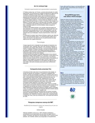 Enquanto Paulo faz planos para desenvolver uma 
                                                                                carreira no boxe, o técnico Mário Aparecido, 59 
                                                                                anos, 40 deles dedicados às lutas, tem como 
                                                                                principal meta prosseguir os estudos. "Já conclui o 
                          Despoluição                                           primeiro grau e agora estou na metade do segundo. 
                       de rio começa hoje                                       Quem sabe ainda não chegue a uma faculdade para 
                                                                                usar todos estes conhecimentos para empregar no 
   Unidade experimental será apresentada à população                            esporte", diz Mário.

A Prefeitura realiza hoje, às 16 horas, a primeira demonstração em caráter 
experimental, de funcionamento da unidade de tratamento de água junto ao 
rio Mathias, instalada na praça Dario Salles, no centro de Joinville. A                 Bonja/BCN joga bem,
cerimônia de lançamento deste projeto, que foi transferida da semana 
passada para esta quinta­feira, será realizada para a comunidade em geral. 
                                                                                       mas deixa vitória escapar
O equipamento irá demostrar uma nova técnica de despoluição de cursos 
de água por dejetos orgânicos. A técnica poderá ser adotada por Joinville       Apesar da vitória em todos os seis jogos que 
para a limpeza de seu principal rio urbano, o Cachoeira. Esta unidade no rio    disputou, a equipe paulista do BCN atuou como 
Mathias é o primeiro passo que, se aprovado pela comunidade, culminará          convidada na 3ª Copa Sul de Vôlei feminino juvenil. 
com a instalação de seis grandes usinas nos afluentes do rio Cachoeira.         O título da competição, disputada de sábado 
Nela, a população poderá ver, de forma didática, todas as etapas de             passado até segunda­feira no complexo esportivo 
limpeza da água.                                                                do Colégio Bom Jesus, ficou com o Paraná 
Os técnicos da Prefeitura alertam, que a adoção dessa tecnologia nos            Clube/Colégio Spei. Os anfitriões não ficaram para 
vários afluentes do rio Cachoeira não garantirá sua despoluição total, mas      trás e também fizeram bonito, deixando escapar 
proporcionará sua evolução para um rio com água da classe 3, que não            algumas posições só por detalhes.
serve para o abastecimento urbano, mas a sua qualidade ambiental será           O técnico Luiz Moretto revela que a equipe do 
suficiente para sua revitalização, inclusive proporcionando o retorno dos       Bonja/BCN foi o único adversário que conseguiu 
peixes.                                                                         vencer um set do BCN. "Tivemos a chance de fazer 
O coordenador do projeto, Naum Alves de Santana, explicou que, diante da        ainda melhor, mas a equipe se comportou muito 
atual e crescente pressão urbana, o rio Cachoeira jamais voltará a ser o        bem", diz o treinador. Para Moretto, a decisão 
mesmo dos anos 60, mas estará livre de uma grande parcela da carga              mesmo foi o jogo que sua equipe teve com os 
orgânica que nele é jogada atualmente.                                          paranaenses do Colégio Spei, deixando escapar a 
                                                                                vitória no tie breack.
                                                                                Além dos dois jogos decisivos, em que saiu com a 
                              Tecnologia                                        derrota, o Bonja/BCN teve como saldo positivo as 
                                                                                vitórias sobre o Thalia/Dom Bosco (PR), Bento 
O passo seguinte será a instalação de seis estações de tratamento nos           Gonçalves (RS) e Grêmio Náutico União (RS), todos 
rios Bucarein, Itaum, Jaguarão, Morro Alto, Alto Cachoeira e Mathias. O         por 3 sets a 1. O técnico Moretto teve no time­base 
investimento pode chegar a R$ 8 milhões. A nova tecnologia, batizada de         as jogadoras Maria Cristina, Camila, Gabriela, 
FlotFlux, é baseada na flotação, flutuação e remoção dos dejetos através        Lousiane, Daniele e Denise, e a líbero Jenifer, além 
de tratamento físico e químico. Ela foi desenvolvida pela empresa DT            de Marina, Ester e Taiamara.
Engenharia e aprovada pela Companhia Estadual de Abastecimento e                Depois de três dias de competições, a 3ª Copa Sul 
Saneamento Básico de São Paulo (Sabesp).                                        teve como campeã o Paraná Clube/Colégio Spei; 
A primeira grande preocupação do projeto desenvolvido é livrar a baía da        como vice o Bonja/BCN; e em 3º lugar o Thalia/Dom 
Babitonga do esgoto orgânico jogado no rio Cachoeira. A usina­piloto no rio     Bosco. Os destaques individuais foram Gabriela 
Mathias terá um metro de largura e 10 de comprimento. Sua estrutura             (Bonja/BCN), melhor saque e melhor jogadora; Lívia 
lembra uma calha metálica com 80 centímetros de altura onde poderão ser         (BCN), melhor levantadora; Thais (BCN), melhor 
vistos os vários estágios de limpeza da água. No final, a água do rio           bloqueio; Raquel (Paraná Clube), melhor ataque; 
Mathias, já despoluída, abastecerá um dos espelhos de água da praça             Jenifer (Bonja/BCN), melhor recepção.
Dario Salles, onde serão colocados peixes para provar a eficiência do           Nos eventos da Fundação Catarinense de 
tratamento.                                                                     Desportos, o Clube Escolar Bom Jesus representa 
                                                                                a Fundação Municipal de Esportes de Joinville. Por 
                                                                                isso, já tem outro vasto calendário de competições 
                                                                                em julho.
               Campanha tenta amenizar frio
A Secretaria de Bem­estar Social, lança oficialmente neste sábado, no 
Ginásio de Esportes Ivan Rodrigues, a Campanha do Agasalho 2001.                Maré
Durante o período de arrecadação no ginásio, que acontecerá das 9 às 19         A Defesa Civil de Joinville alerta a comunidade para 
horas, serão realizadas apresentações de teatros e shows.Até o dia 14 de        que fique atenta com relação à mudança do tempo 
julho, a secretaria espera receber doações suficientes para suprir as           hoje, e eventual subida na maré. Segundo previsão 
necessidades dos carentes de Joinville, estabelecendo como meta                 meteorológica da Epagri/Climerh, o tempo 
ultrapassar a arrecadação de 30 mil peças de roupas. Existem hoje 80            continuará instável com chuva e trovoada em todo 
postos de recolhimento espalhados pela cidade, onde várias escolas              Estado nesta quinta­feira. Por causa da chuva, em 
municipais já estão realizando a sua coleta há uma semana.                      conjunto com a lua cheia, por volta das 17 horas de 
De acordo com a secretária municipal do Bem­estar, Lídia N. R. Duarte,          hoje, o nível das águas do mar pode subir cerca de 
mesmo antes do lançamento oficial da campanha, já foram doados mais de          1,80 metro. 
mil agasalhos nas escolas que iniciaram a arrecadação. "A secretaria 
estará atendendo em plantão para podermos conseguir ajudar a sociedade 
a doar o seu agasalho. Empresas de transporte alternativo também estarão 
ajudando na hora do recolhimento", ressalta Lídia. 
Os 80 postos de arrecadação estão distribuídos em escolas municipais, 
                                                                                                                       
paróquias e secretarias regionais. Também vão funcionar como pontos de 
arrecadação o 62º Batalhão de Infantaria, igrejas, Sesc, shoppings Mueller 
e Cidade das Flores, clube dos motoqueiros etc. Informações pelo telefone 
431­3461. 
                                                                                                                       


           Pesquisa comprova avanço do SBT

  Audiência da emissora cresce em menos de um ano na 
                         região

                             Antônio Anacleto

Antes de completar um ano no ar, o SBT Joinville já comemora a 
consolidação de sua programação junto ao público da região Norte do 
Estado. A emissora, que opera em Joinville desde o dia 31 de julho do ano 
passado, vem investindo, desde a sua inauguração, em equipamentos, 
funcionários, quadro de apresentadores e numa grade de programação que 
conquistou o reconhecimento da comunidade e o respeito da concorrência. 
Os dados revelados nas pesquisas Ibope e Brasmarket comprovam os 
avanços do SBT Joinville. 
 