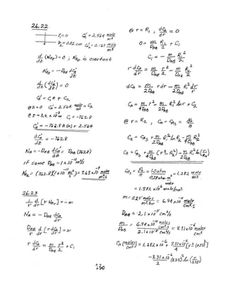 =t=
~::::: CJ c;;;::.~, S"t1 mo(e
mY
-, .z..~ Cl.3;Z em· C~~:: 0, /";.3 mole
m3
t (1Jtf~) =-0 j ~j? /5 {!oJJs;'an-t-
1VAz-':: .-948 d.5
d'e>"
.sL C~} - 0de; dz- -
CfJI ::: 0 ~ j- c~
@! c ;:. CJ c;-::: :A, 5't,;f- M;e:=. C;l.-
-~
@z- ::.3.'2. )(. lIP I'yt G=-7t~, f?
I
Gg -= - 7~ 2. f'r; (m) r- .<..s~1-
cJ c; ~ _7"-;.,~
de:
I
Nfl .:::: - 0/18 dCit .=- t:h6 (7'~,?)
d,i!r
r -1/ 21
I r .>Ci/'rJe tt,e. -=- / )( /() m 7.5
-II :L -9
A#e..-- (7~:;.,,[?X/;(/b ltL):.1,'3x/O m:.JH
5 ~,s
2£,2..3
-L- d [t" /.111 ] =~ fYl
V' cJ'r II'"
!VA- =- DI1B defT.
dr"
PA§. Ii [ r dJA..J ,-::.fyl
V' d.~" d r
r-- dCfl - In r:.t C---~+ I
d. r 011.6 ;L
@ r::: RJ J deB ::::. 0
dr
0.::: a1. & t C,
0l1g 2
2
C :: - !!!- /(,-
I DIf-f3 ?-..
r dCft: ;::: m .t-:z._ m &:J.
d. Y' Off$' ~ 0118 2-
d Cfj. ;:; 111_ rdr -!1l. R?-d'r'
2~6 ~DFtB 7
Cir == !1L r'"-ttL r<.f~ r t- C.2.
1-7)1113 '). CJtf;
@ y=-- R..1...) Cit-=- ~s =- ~
If
C~ -= ells r J!L fJ,1...~ ~-!:11 R.f
;L0AS +46
eft ::. CIt.s r..aL Cr~~) - in f(;~C!C..)
4~8 20R8 /(2
ells = fJ, ::: ttJa.fm _/ -'I ~') Yflole
If 3- tAd'.-<, -
O,71al-"" '!!!-. 1IY13 I
W/tJ/e
= /, 212.. ~i6~ /IJ1b lekrn3
111-=- 0;2...~mAle.> / 0 -It /.
mJ, hY'::: (0, 74 )<./1) ~
emil, S'
T' -5' 1.
Vll6 .::. ?~, I x Jt) em ~
 