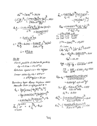 30,3tJ
£aCh f?Clddle h liedtu,f#/fel/el.s
d
-3
fJ = O,Scm .:: 5>:' /0 m
~f'q f/t)f/l :5rfeed.:: tv ::: 4.~ 'f'aeildYJ!I
.s
/Ineq;'" ve/oc/I,yJ 1Ifoo.: :l[lCAJ VI
.= :;. 7rC4ra d)"'==- 2t;~)3r
"
n::{),O/m
~ f:2,.
i.e.::: rJ. G~4l1r6Sc [C:l.P./J df.!:2J ,-
f'i - r, J,I 'I
-e0J.~d£l'.'ri) J
DlI~ =- 0, /)()I f5~{o/.zL~.r~]&
P%0~JlD
M' .t:,i/K c4
D'2- 3:L /13. 3,137
CO ~8' / la ~,tfY
1 ?;/~::: {~IJO)3/:J...:;.- /4J ,/17
p.:: 1cllfYl I/.. &
[~+-fi6] ~ [ii~:A] ;(),~5r
OflG =cJ1.4:Ee:::: 3,433+-3,6''1-::;;. 3,5'11
;2.. :z.
~2.=- 17v33
~ ~ '{~ , ~ ~ -{(//3 iNO) :::- J/I/lf
o ::: &,~(J :; 5,38:L,.no17/(31
clltJ JII,i-tt J
Dc~-a ::: a()j/85S(i4)6'1!X!,:<5'?)
;l, (J)U2,..3; XtJ. ?!J J)
=- O,I/itJ C.!!l~ (,,9 )( 165~2...s .5
Sc::: ~.: 5:.;'1./ x ,;S;n7.s:=:. 0,75'5
i'tf!> ~.rl 'J. ItJ~mY:>
5C 1'3.:::: 0,9'10
1"/. 'l'2., [.. -3 jt,zfer;. .:: . ~:S,f3 (:s;../~ WI )(d,OillJ) :::: 1;2,CJ3
s'.1.1 x: IO-5fno/$
I/A. ( • C -3)( AI!  ] {~
I<.ey; :::.- L ;2':;,13 {i"'l-fO ~_o"o!::Y ;::' 4-7j
5.J../~ /0-5'pf/s ~ .
 