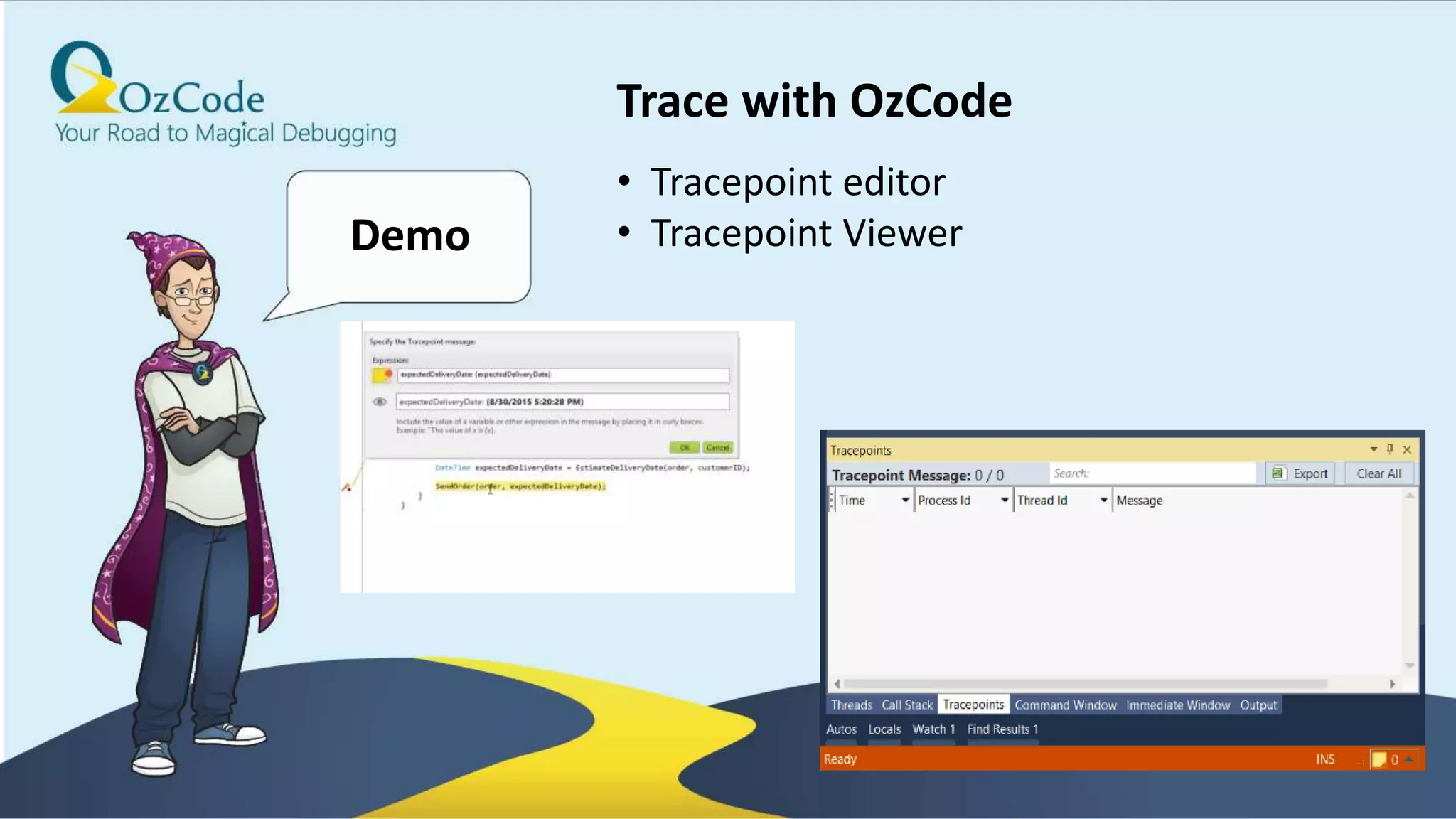 36
Demo
Trace with OzCode
• Tracepoint editor
• Tracepoint Viewer
 