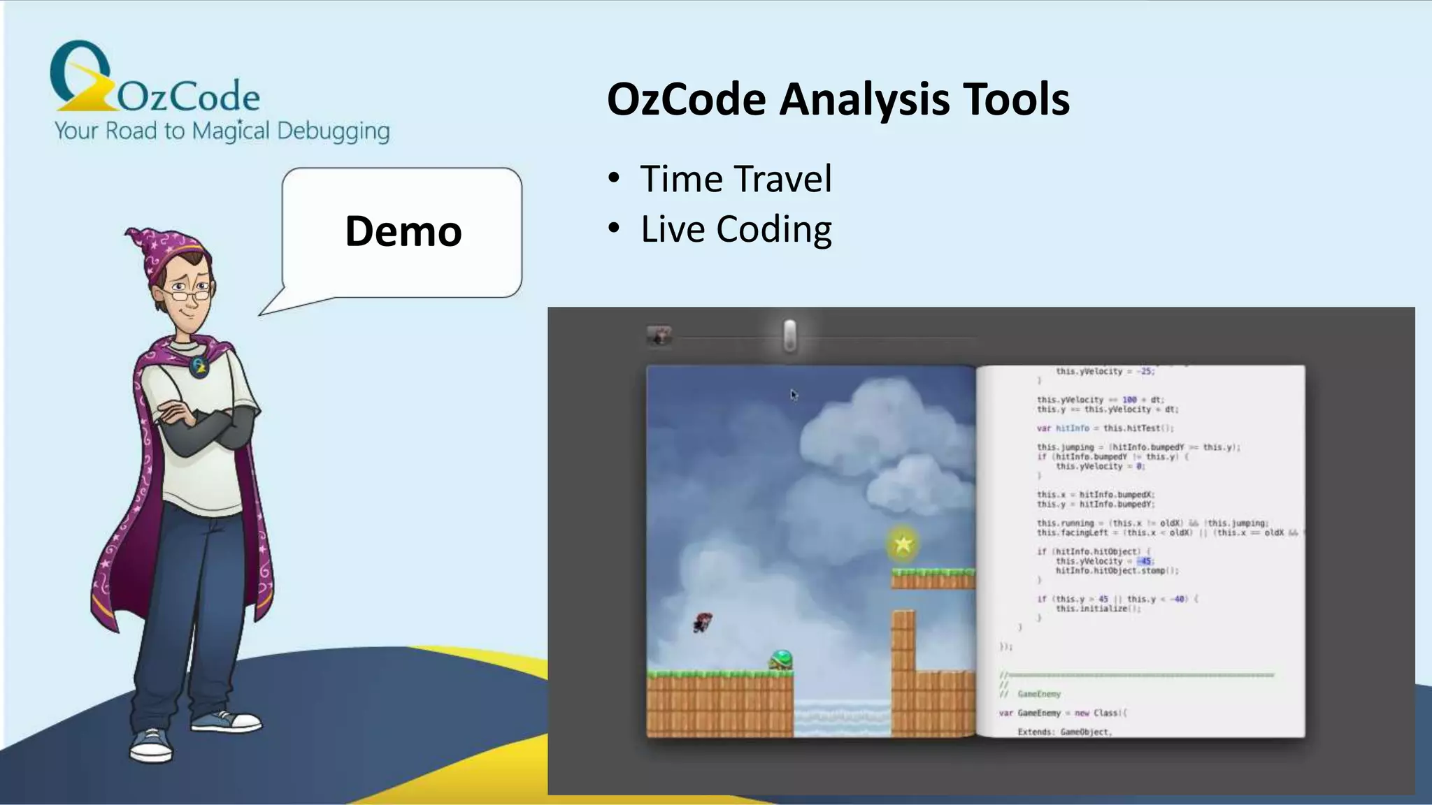 41
Demo
OzCode Analysis Tools
• Time Travel
• Live Coding
 