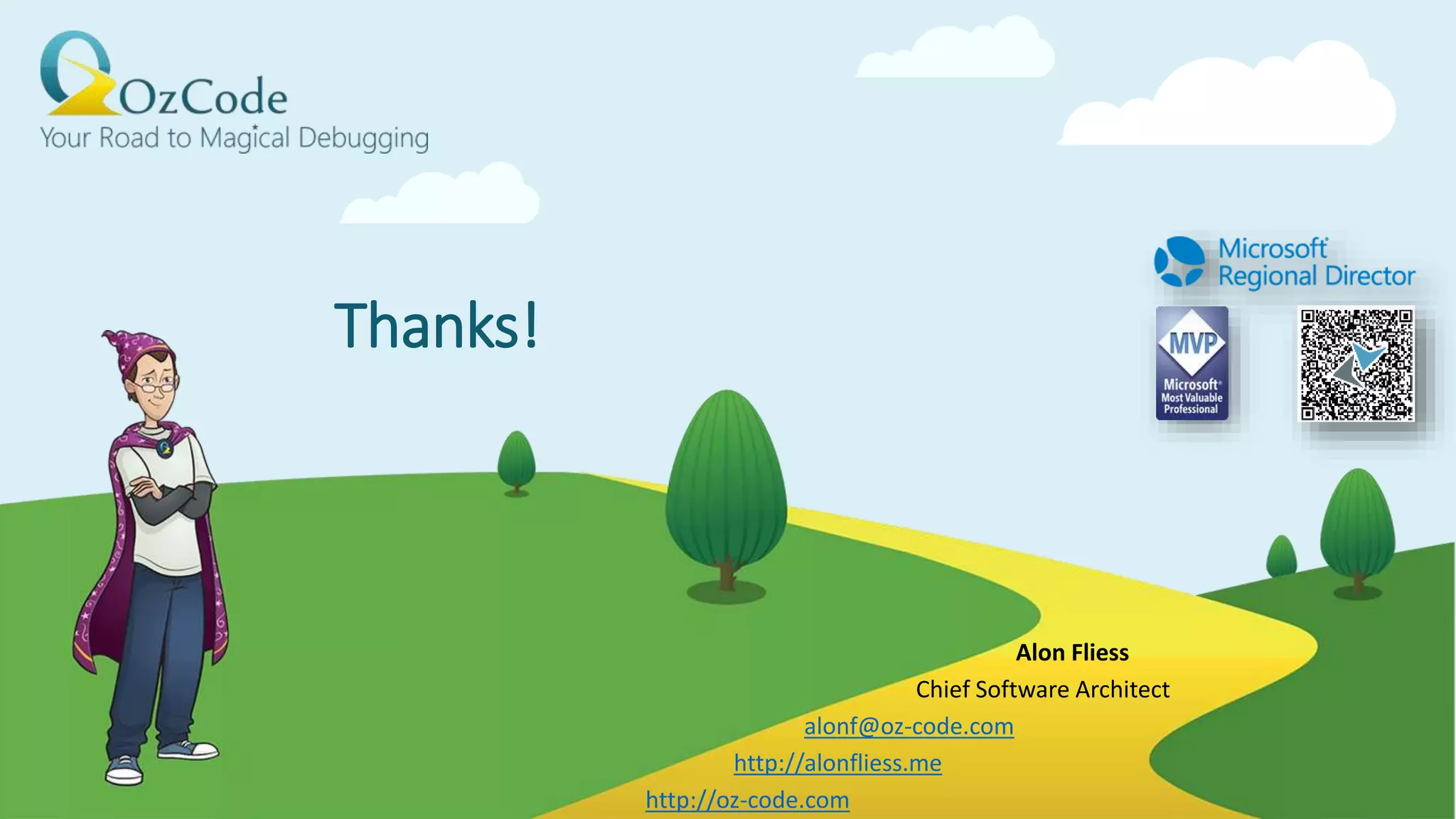 Thanks!
Alon Fliess
Chief Software Architect
alonf@oz-code.com
http://alonfliess.me
http://oz-code.com
 