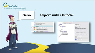 34
Demo Export with OzCode
 