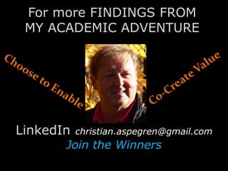 LinkedIn christian.aspegren@gmail.com
Join the Winners
For more FINDINGS FROM
MY ACADEMIC ADVENTURE
 