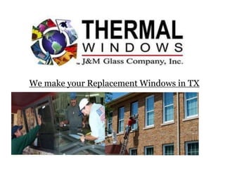We make your Replacement Windows in TX
 