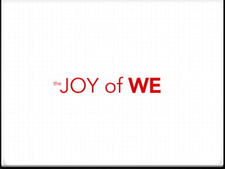 JOY of WEthe
 