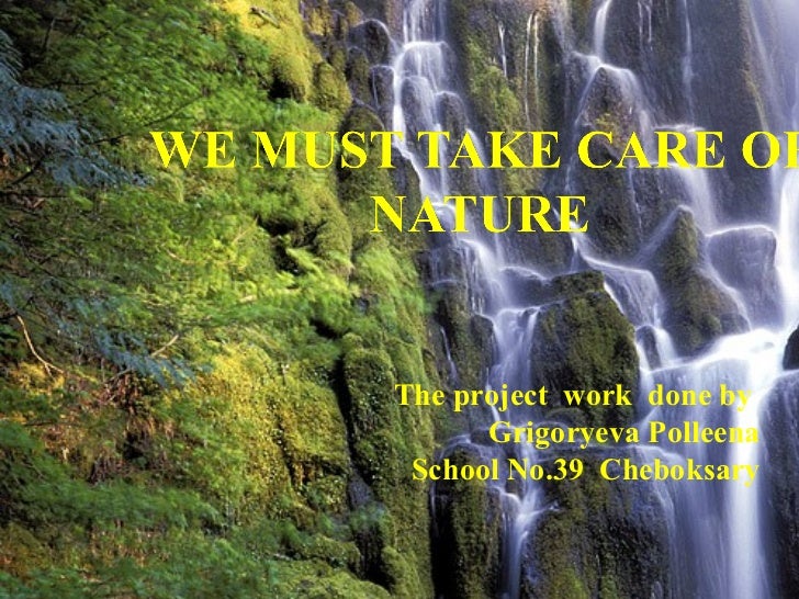 We Must Take Care Of Nature We Must Take Care Of Nature