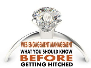 Web Engagement Management - What To Know Before You Get Hitched