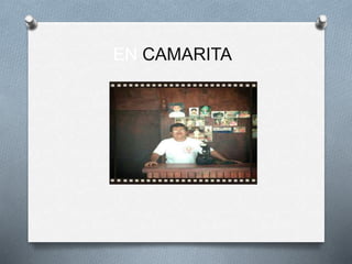 EN CAMARITA
 