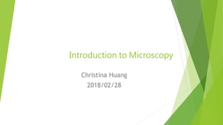 Introduction to Microscopy
Christina Huang
2018/02/28
 