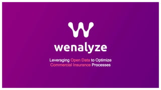 Leveraging Open Data to Optimize
Commercial Insurance Processes
 
