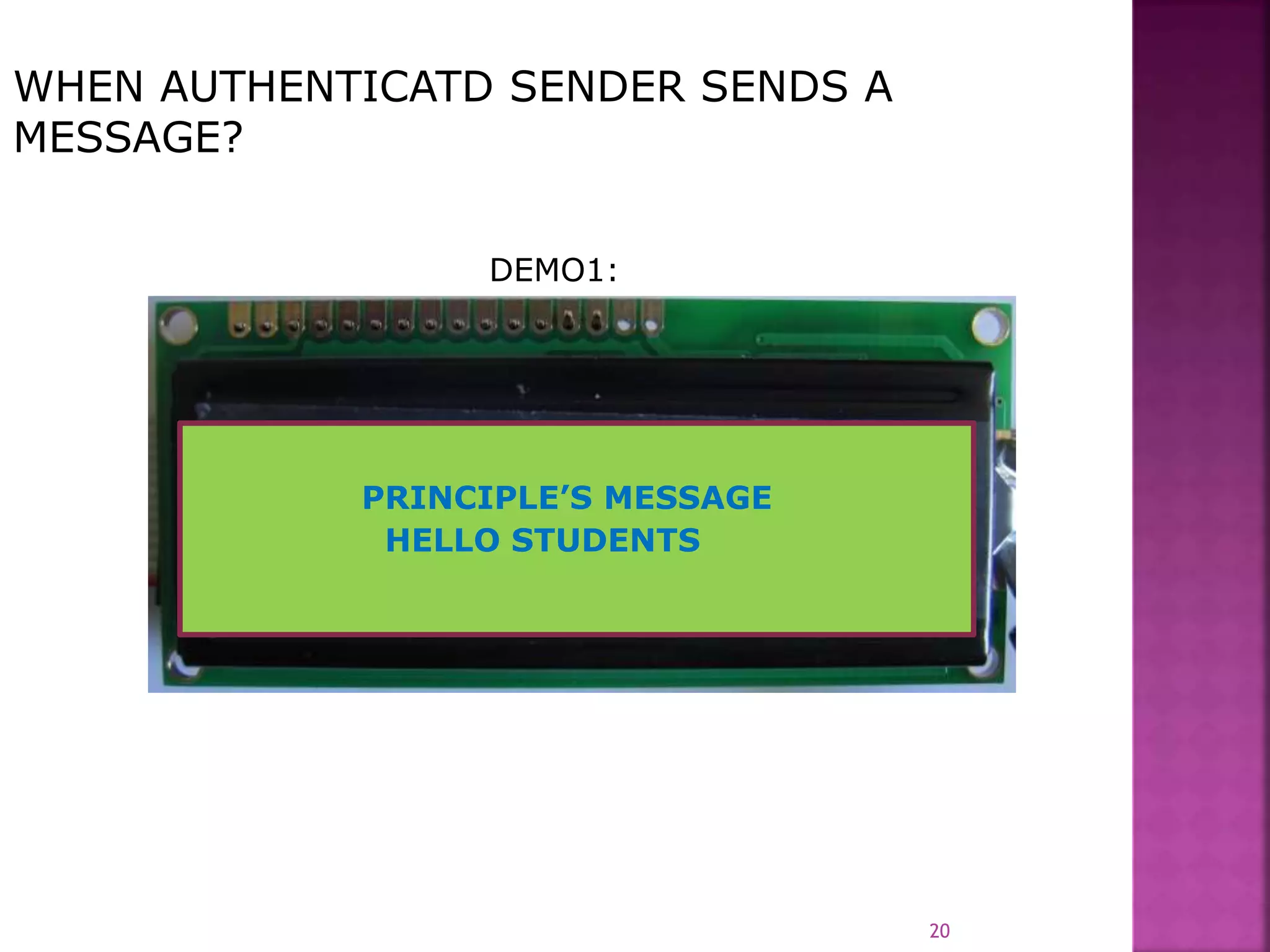 PRINCIPLE’S MESSAGE
HELLO STUDENTS
20
WHEN AUTHENTICATD SENDER SENDS A
MESSAGE?
DEMO1:
 