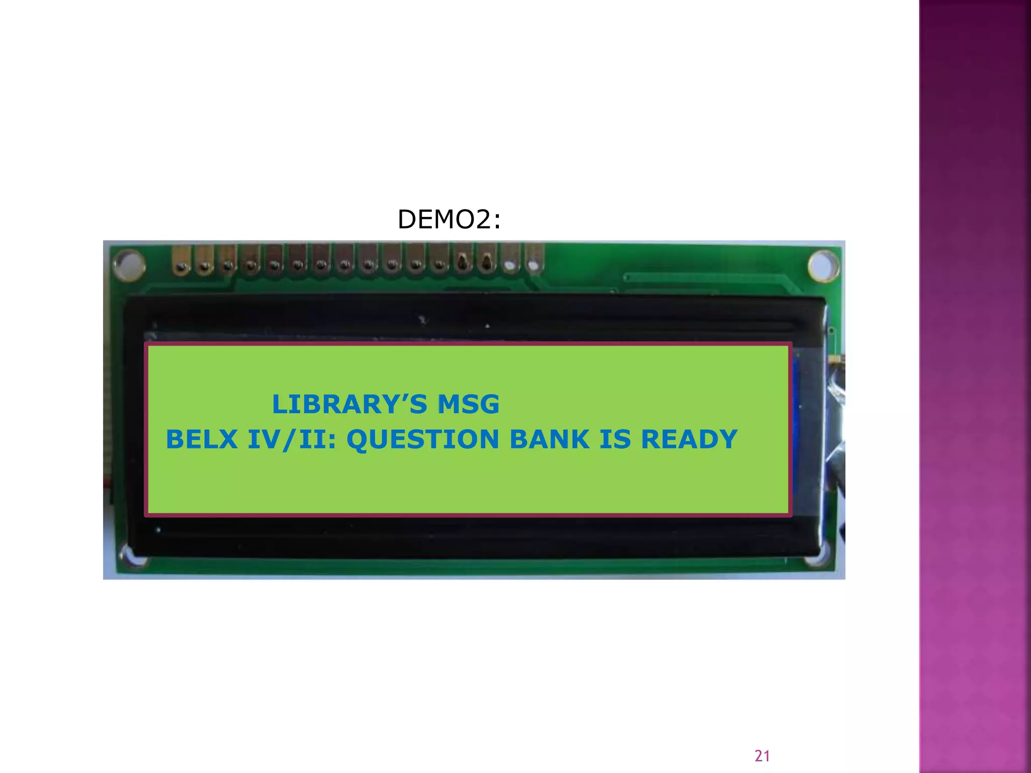 LIBRARY’S MSG
BELX IV/II: QUESTION BANK IS READY
21
DEMO2:
 