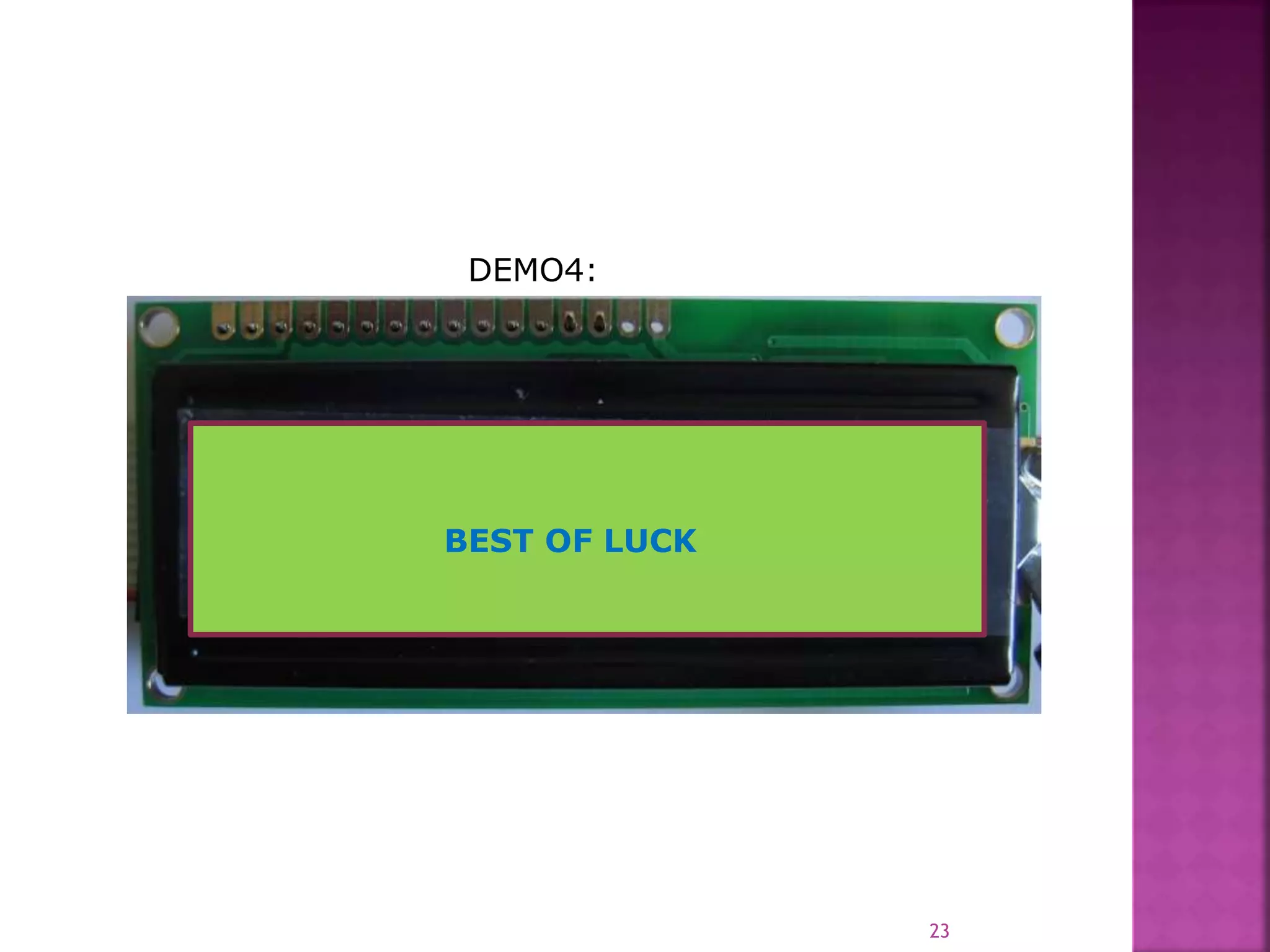 BEST OF LUCK
23
DEMO4:
 