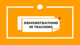 DEMONSTRATIONS
IN TEACHING
📌
 