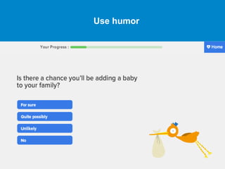 Use humor
 