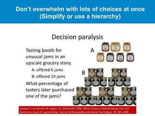 Don’t overwhelm with lots of choices at once
(Simplify or use a hierarchy)
 