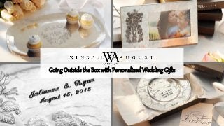 GoingOutside the Box with Personalized Wedding Gifts
 