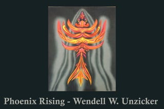 Phoenix Rising - Wendell W. Unzicker
 