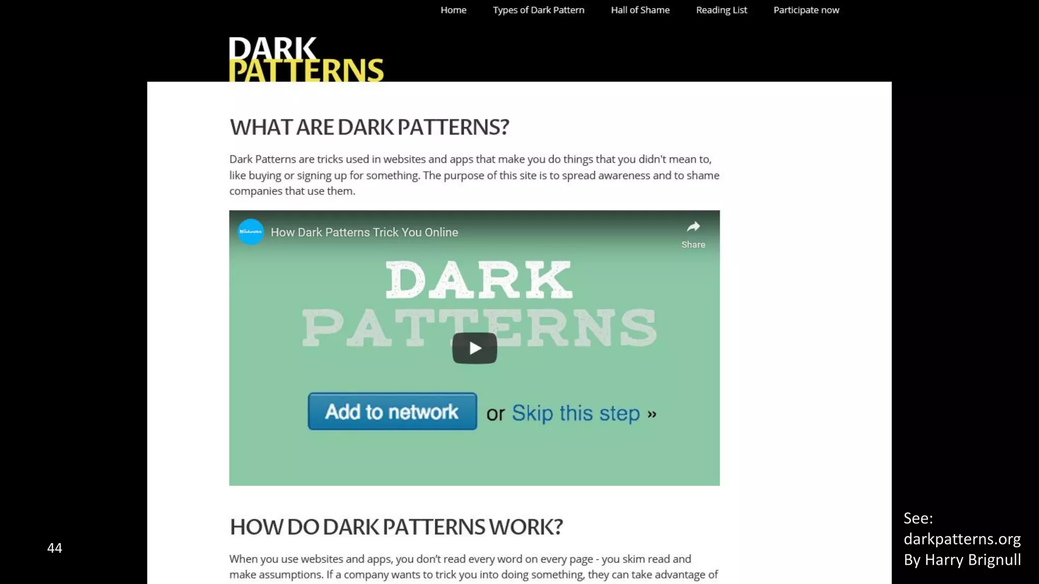 And we’ve earned it.
See:
darkpatterns.org
By Harry Brignull
44
 